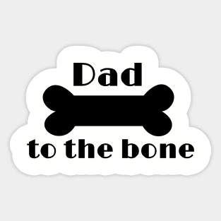 Dad to the bone funny Sticker